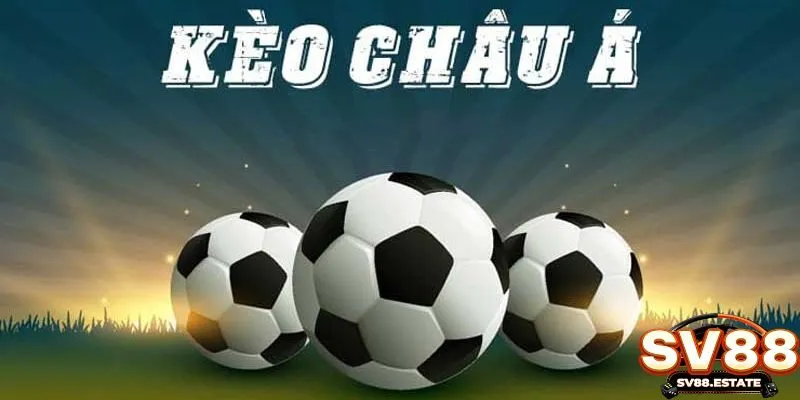 Cá cược bóng đá với kèo cược Châu Á