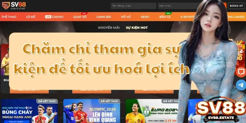 Chăm chỉ tham gia sự kiện để tối ưu hoá lợi ích